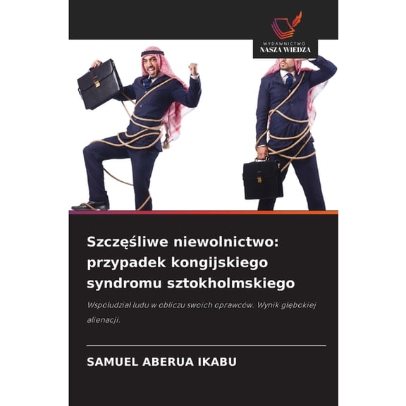 Szczęśliwe niewolnictwo: przypadek kongijskiego syndromu sztokholmskiego, (Paperback)