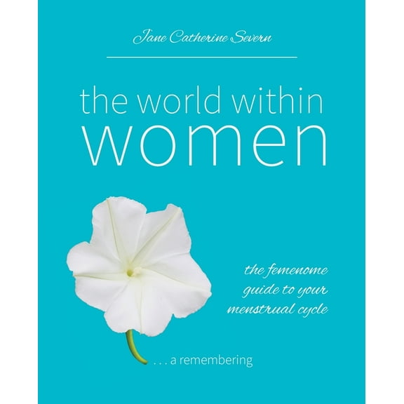 The World Within Women: The femenome guide to your menstrual cycle, (Paperback)