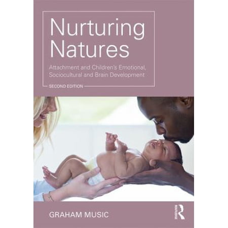 Pre-Owned Nurturing Natures: Attachment and Children s Emotional Sociocultural and Brain Development (Paperback) 1138101443 9781138101449