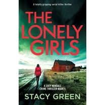 A Lucy Kendall Crime Thriller The Lonely Girls: A totally gripping serial killer thriller, Book 4, (Paperback)