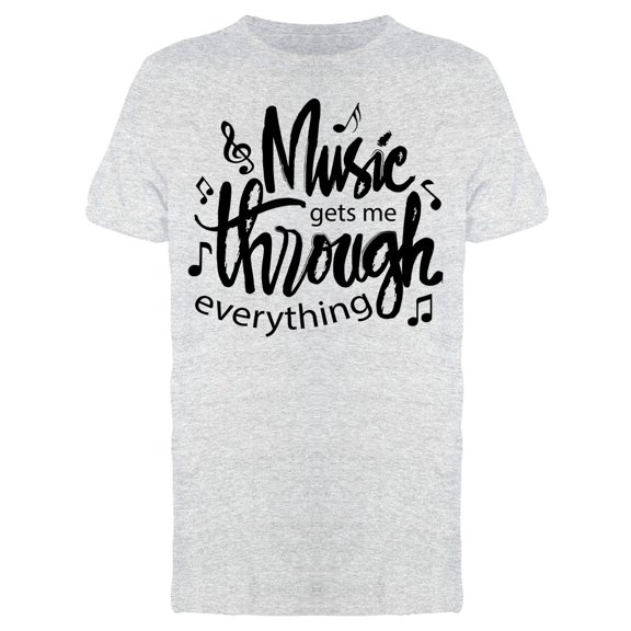 Music Gets Me Through Quote Tee Men's -Image by Shutterstock
