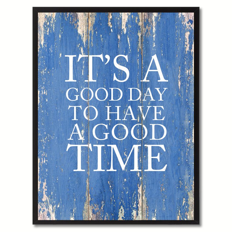 It's A Good Day To Have A Good Time Quote Saying Canvas Print