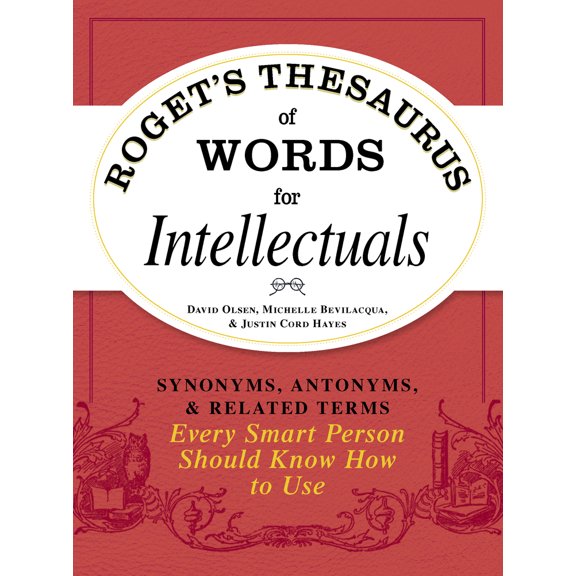 Pre-Owned Roget's Thesaurus of Words for Intellectuals: Synonyms, Antonyms, and Related Terms Every Smart Person Should Know How to Use (Paperback) 1440528985 9781440528989
