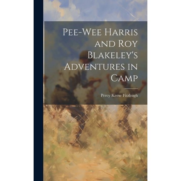 Pee-Wee Harris and Roy Blakeley's Adventures in Camp, (Hardcover)