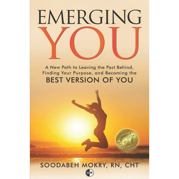 Emerging You: A New Path to Leaving the Past Behind, Finding Your Purpose, and Becoming the Best Version of You (Paperback)