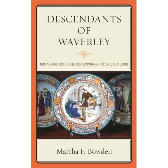 Descendants of Waverley: Romancing History in Contemporary Historical Fiction, (Hardcover)