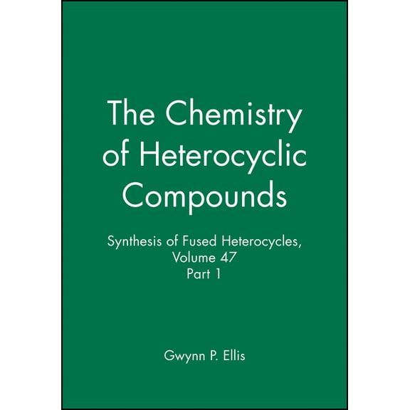 Chemistry of Heterocyclic Compounds: A M Synthesis of Fused Heterocycles, Volume 47, Part 1, Book 79, (Hardcover)
