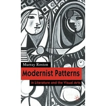 In Literature and the Visual Arts Modernist Patterns: In Literature and the Visual Arts, (Hardcover)