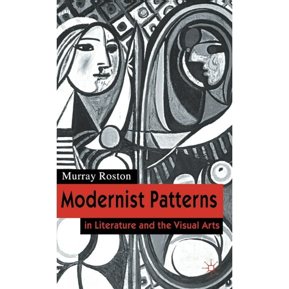 In Literature and the Visual Arts Modernist Patterns: In Literature and the Visual Arts, (Hardcover)