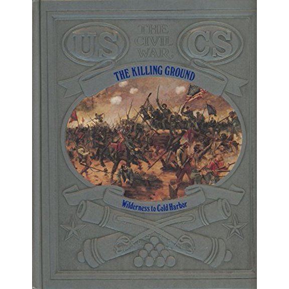 Pre-Owned The Killing Ground: Wilderness to Cold Harbor (Civil War), 9780809447688, 0809447681, Hardcover,