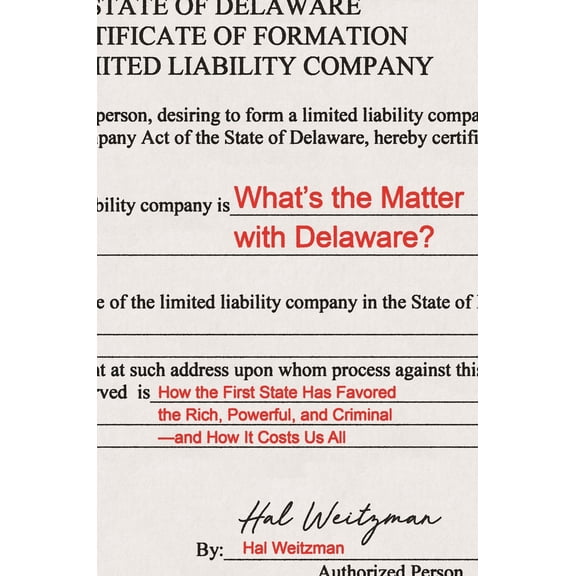Pre-Owned What's the Matter with Delaware?: How the First State Has Favored the Rich, Powerful, and Criminal--And How It Costs Us All (Hardcover) 0691180008 9780691180007
