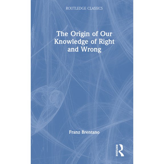 Routledge Classics The Origin of Our Knowledge of Right and Wrong, (Hardcover)