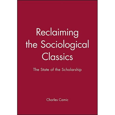 Blackwell Companions to Social Theory Reclaiming Sociological Classics (Hardcover)