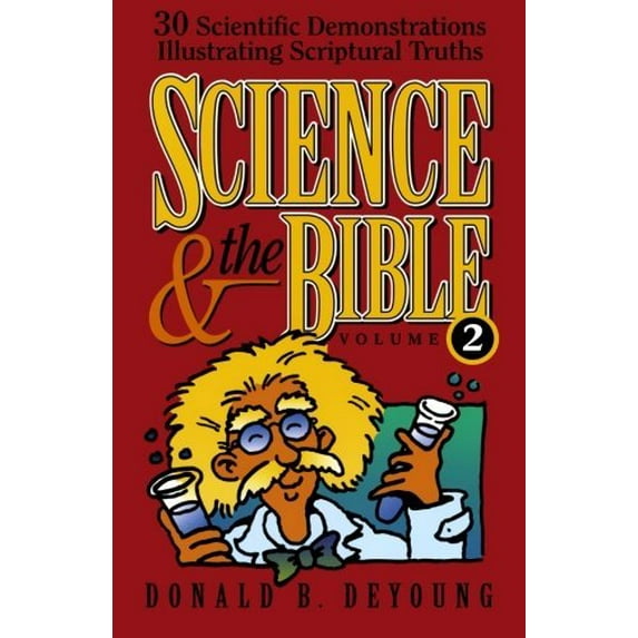 Pre-Owned Science and the Bible, Vol. 2: 30 Scientific Demonstrations Illustrating Scriptural Truths (Paperback) 0801057736 9780801057731