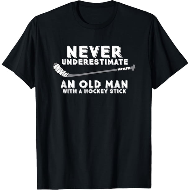 Never Underestimate an Old Man with A Stick - Camiseta de hockey para hombre viejo