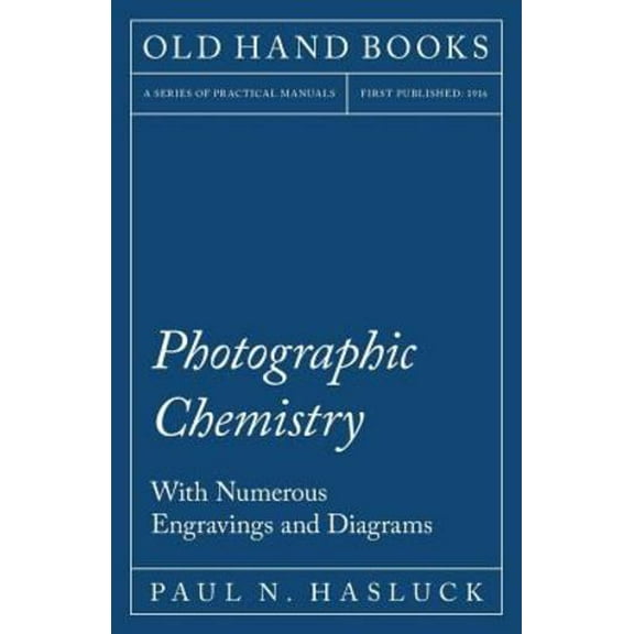 Photographic Chemistry - With Numerous Engravings and Diagrams