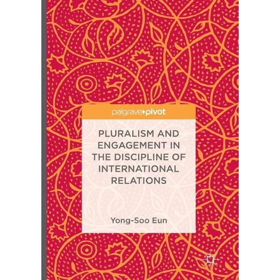 Pluralism and Engagement in the Discipline of International Relations, (Paperback)