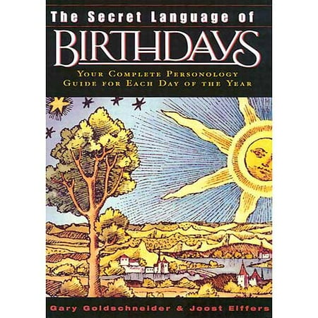 The Secret Language of Birthdays: Personology Profiles for Each Day of the Year
