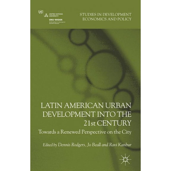 Studies in Development Economics and Pol Latin American Urban Development Into the 21st Century: Towards a Renewed Perspective on the City, (Hardcover)