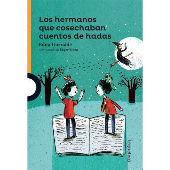 Pre-Owned Los Hermanos Que Cosechaban Cuentos de Hadas / The Brothers Who Harvested Fairy Tales (Serie Naranja) Spanish Edition (Paperback) 6070129571 9786070129575
