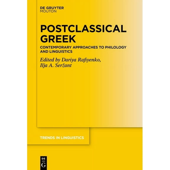 Trends in Linguistics. Studies and Monog Postclassical Greek: Contemporary Approaches to Philology and Linguistics, Book 335, (Hardcover)
