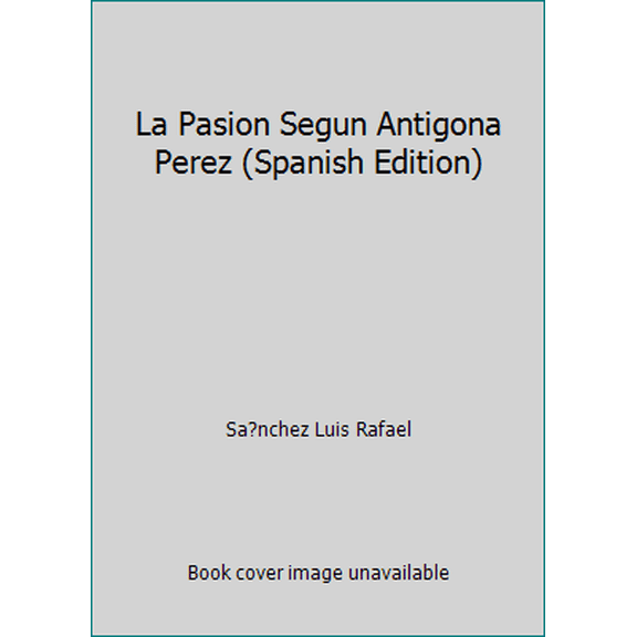 Pre-Owned La Pasion Segun Antigona Perez (Spanish Edition) (Paperback) 8439930925 9788439930921