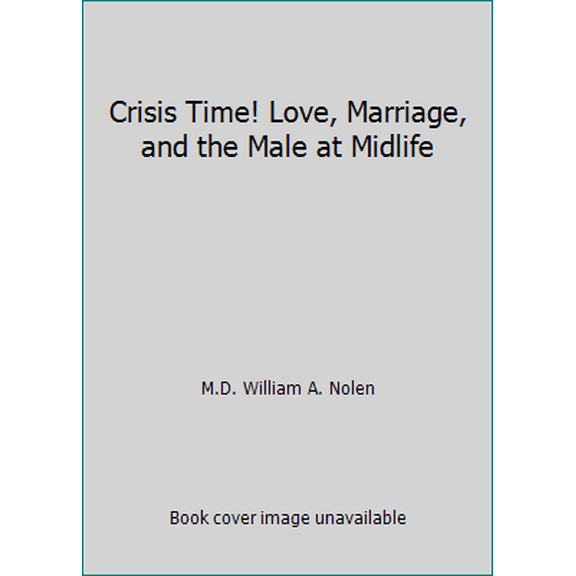 Pre-Owned Crisis Time! Love, Marriage, and the Male at Midlife (Hardcover) 0396084044 9780396084044