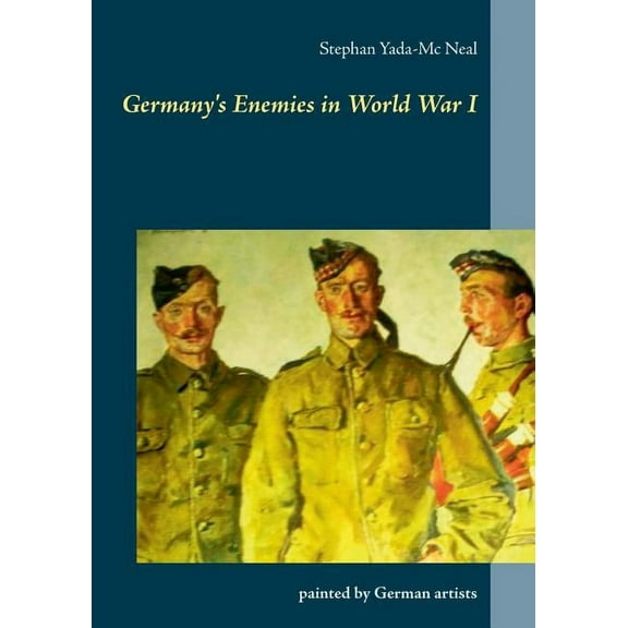 Germany's Enemies in World War I: painted by German artists, (Paperback)