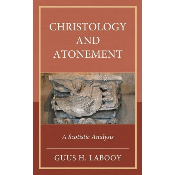 Christology and Atonement: A Scotistic Analysis, (Hardcover)
