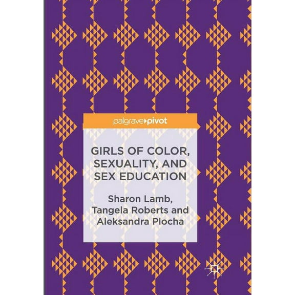Girls of Color, Sexuality, and Sex Education, (Paperback)