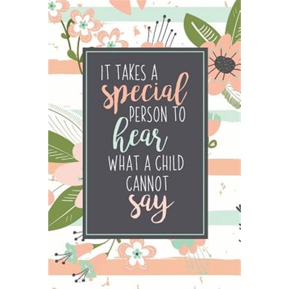 Pre-Owned It Takes A Special Person To Hear What A Child Cannot Say: ABA Gifts For Behavior Therapist | Autism Teacher Gift | Teacher Appreciation For Special Education Team Members | Paperback