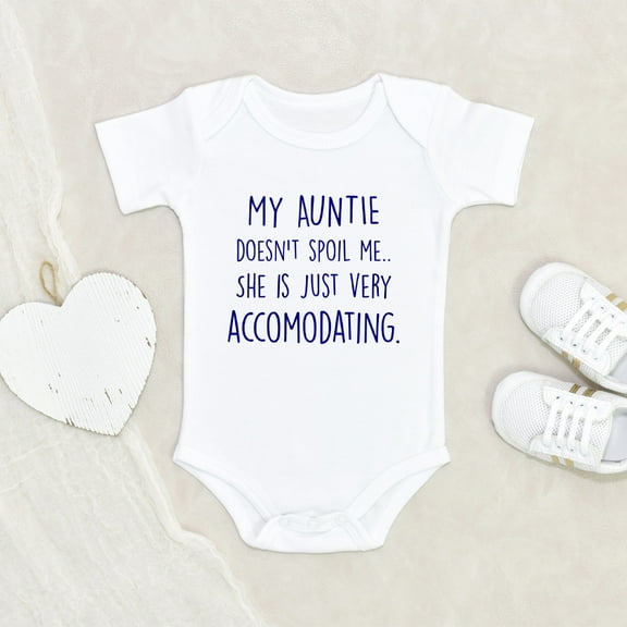 Cute Baby Clothes - My Auntie Doesn't Spoils She's Just Very Accommodating Baby Clothes - Auntie's Favorite Baby Clothes