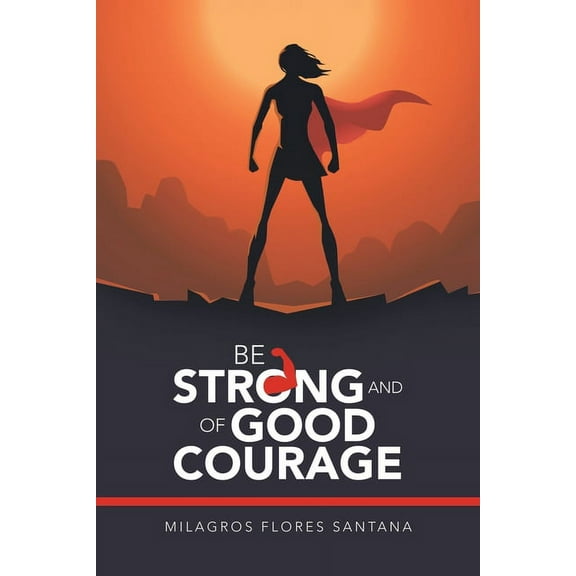 Be Strong and of Good Courage (Paperback)