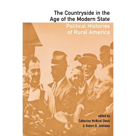 The Countryside in the Age of the Modern State: Political Histories of Rural America, (Hardcover)