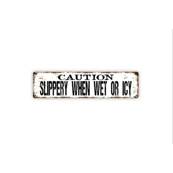 Caution Slippery When Wet or Icy Sign Rustic Metal Street Sign or Door Name Plate Plaque Size: 4 x 16 Inch
