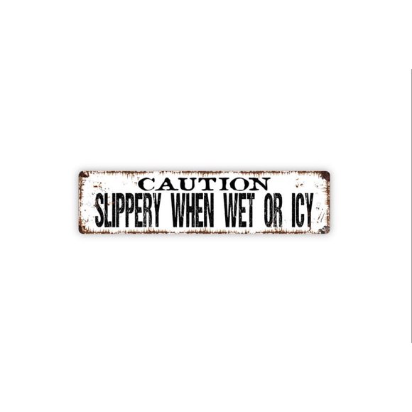 Caution Slippery When Wet or Icy Sign Rustic Metal Street Sign or Door Name Plate Plaque Size: 4 x 16 Inch