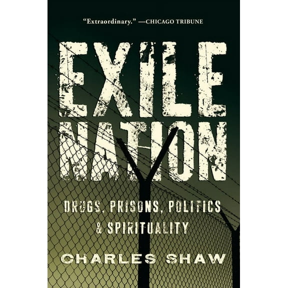 Exile Nation : Drugs, Prisons, Politics, and Spirituality (Paperback)