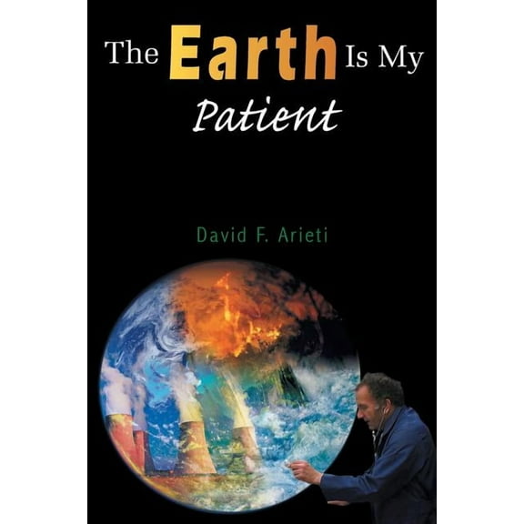 The Earth Is My Patient, (Paperback)