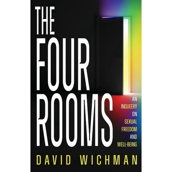 The Four Rooms: An InQueery on Sexual Freedom and Well-being, (Paperback)