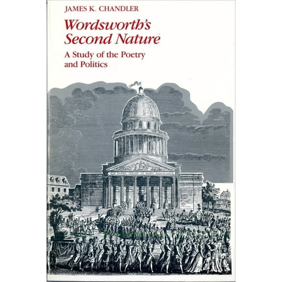 Wordsworth's Second Nature: A Study of the Poetry and Politics, (Paperback)