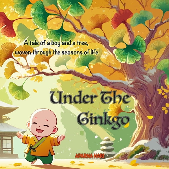 Under The Ginkgo: A tale of a boy and a tree, woven through the seasons of life, (Paperback)