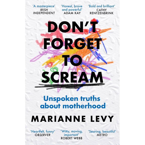 Don't Forget to Scream: Unspoken Truths about Motherhood, (Paperback)