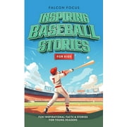 Inspiring Baseball Stories For Kids - Fun, Inspirational Facts & Stories For Young Readers (Paperback)