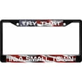 thumbnail image 1 of Try That In A Small Town Black License Plate Frame, 1 of 1