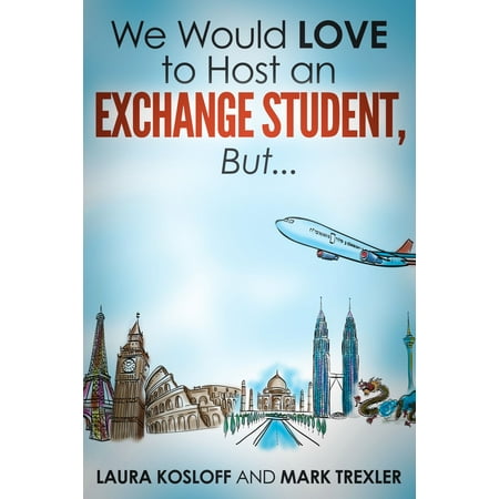 We Would Love to Host an Exchange Student, But … - (Best Exchange Hosting Provider)