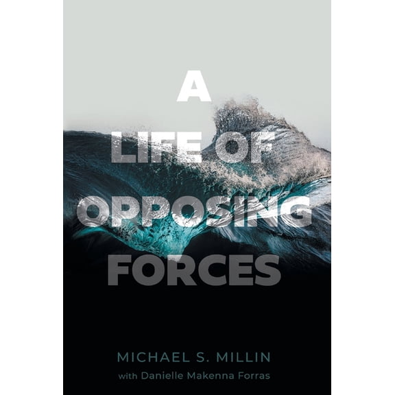 A Life of Opposing Forces, (Hardcover)