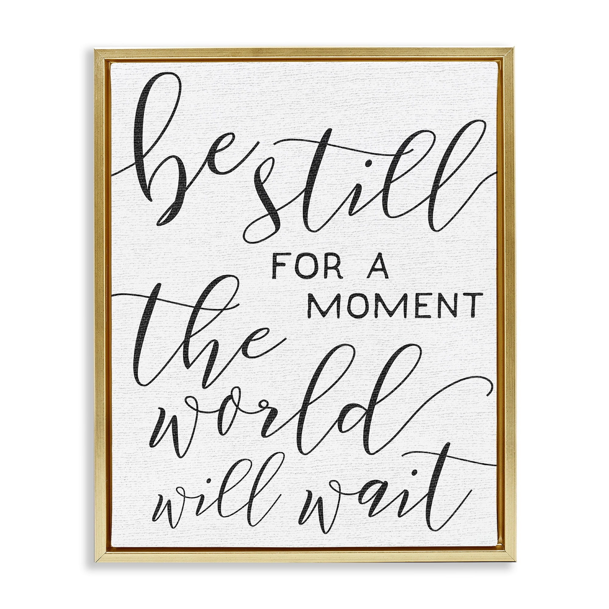 Stupell Industries Be Still The World Will Wait Typography Metallic Gold Framed Floating Canvas Wall Art, 24x30, by Daphne Polselli