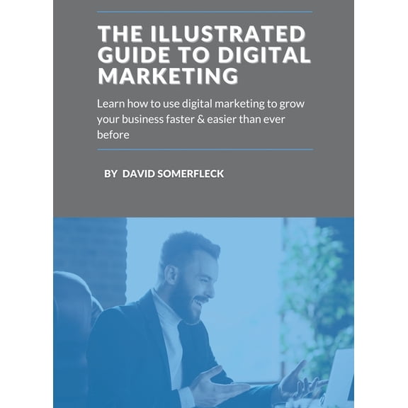 The Illustrated Guide to Digital Marketing, (Hardcover)