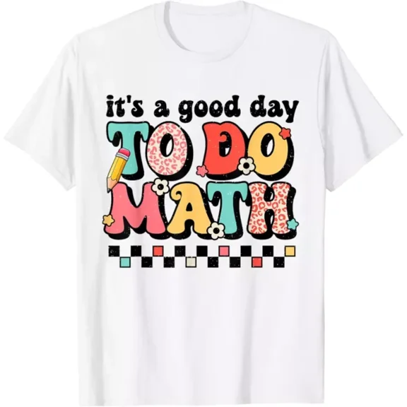 Back To School Its A Good Day To Do Math Teachers Women Gift T-Shirt Unisex S-5XL Hot Trending Shirt, Vintage Birthday Gift