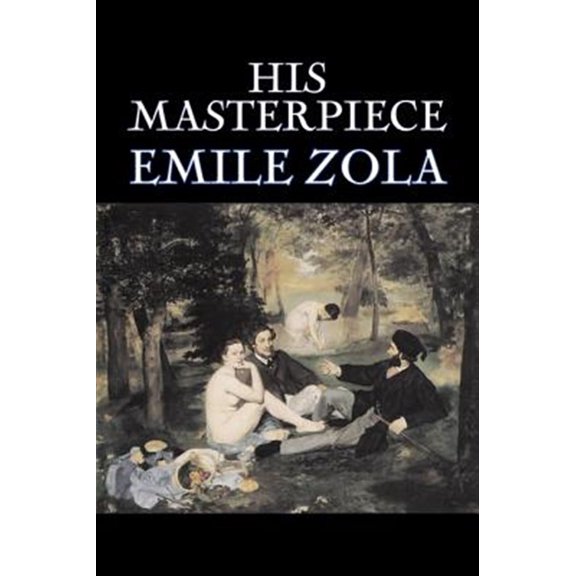 Pre-Owned His Masterpiece by Emile Zola, Fiction, Literary, Classics, (Hardcover)